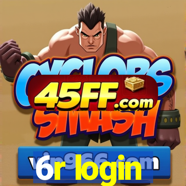 6r login